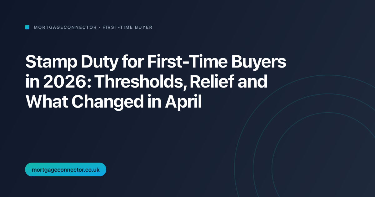 Stamp Duty for First-Time Buyers in 2026: Thresholds, Relief and What Changed in April