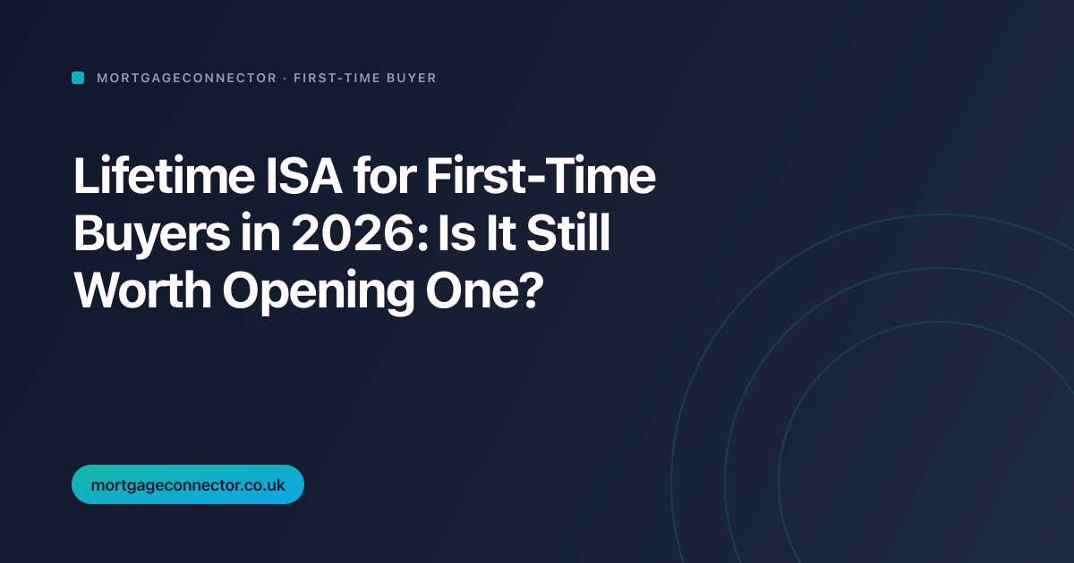 Lifetime ISA for First-Time Buyers in 2026: Is It Still Worth Opening One?